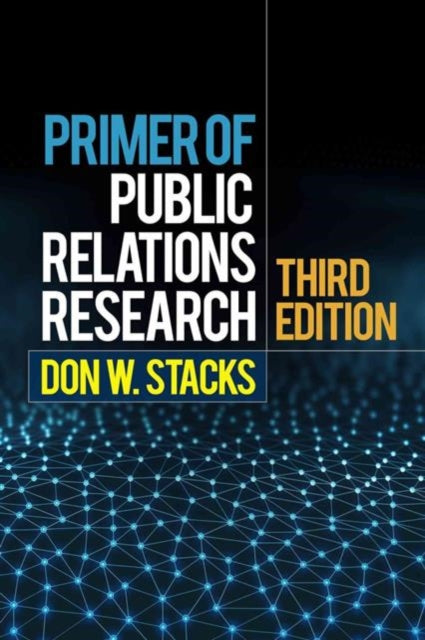 Book cover of: Primer of Public Relations Research, Third Edition. By: Don W. Stacks