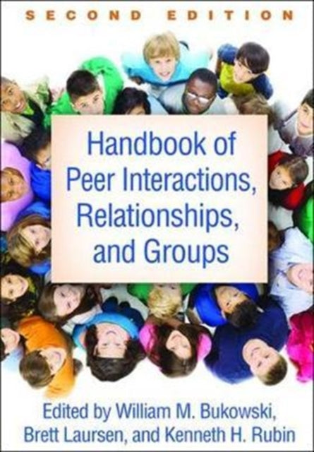 Book cover of: Handbook of Peer Interactions, Relationships, and Groups, Second Edition