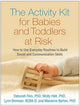 Book cover of: Activity Kit for Babies and Toddlers at Risk. By: Deborah Fein