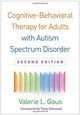 Cognitive-Behavioral Therapy for Adults with Autism Spectrum Disorder, Second Edition