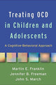 Book cover of: Treating OCD in Children and Adolescents. By: Martin E. Franklin