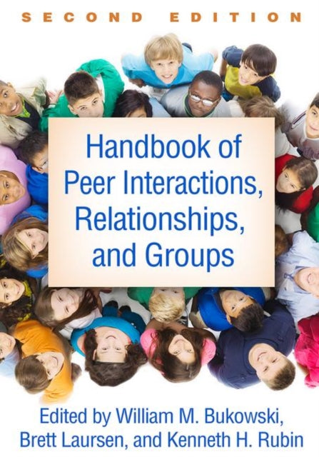 Book cover of: Handbook of Peer Interactions, Relationships, and Groups, Second Edition. By: William M. Bukowski