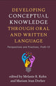 Book cover of: Developing Conceptual Knowledge through Oral and Written Language. By: Melanie R. Kuhn