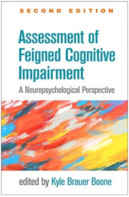 Book cover of: Assessment of Feigned Cognitive Impairment, Second Edition. By: Kyle Brauer Boone