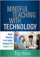 Book cover of: Mindful Teaching with Technology. By: Troy Hicks