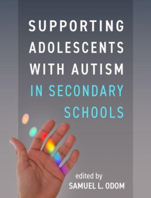 Book cover of: Supporting Adolescents with Autism in Secondary Schools. By: Samuel L. Odom