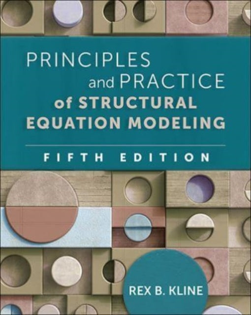 Book cover of: Principles and Practice of Structural Equation Modeling, Fifth Edition. By: Rex B. Kline