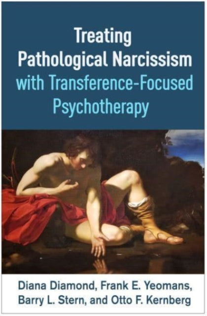 Book cover of: Treating Pathological Narcissism with Transference-Focused Psychotherapy. By: Diana Diamond