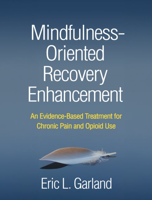 Book cover of: Mindfulness-Oriented Recovery Enhancement. By: Eric L. Garland