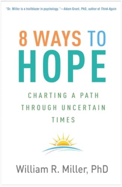 Book cover of: 8 Ways to Hope. By: William R. Miller