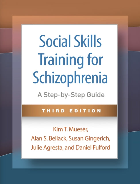 Book cover of: Social Skills Training for Schizophrenia, Third Edition. By: Kim T. Mueser