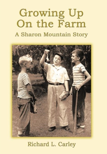 Book cover of: Growing Up on the Farm. By: Richard L. Carley
