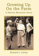 Book cover of: Growing Up on the Farm. By: Richard L. Carley