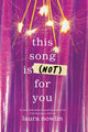 This Song Is (Not) For You, The Coming of Age Friends to Lovers Sensation from the Author of If He Had Been With Me 9781464218781 Laura Nowlin