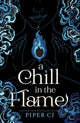 Chill in the Flame, A New Dark Romantasy from the Beloved Author of The Night and Its Moon 9781464225833 Piper CJ