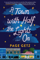 Town with Half the Lights On, A Novel 9781464226960 Page Getz