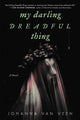 My Darling Dreadful Thing, A Novel 9781464227677 Johanna van Veen
