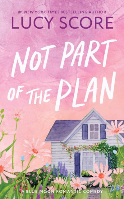 Not Part of the Plan, A Small Town Opposites Attract Romcom (Blue Moon Book 4) 9781464249167 Lucy Score