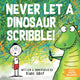 Book cover of: Never Let a Dinosaur Scribble