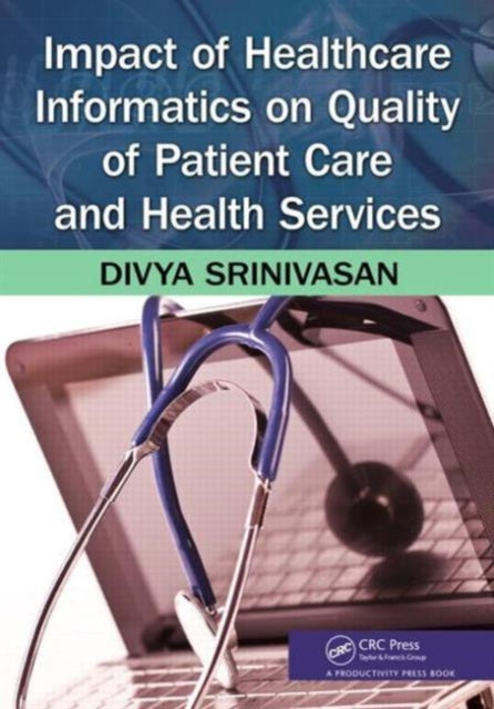 Book cover of: Impact of Healthcare Informatics on Quality of Patient Care and Health Services. By: Divya Srinivasan Sridhar