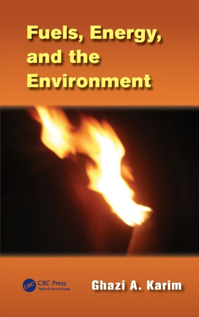 Book cover of: Fuels, Energy, and the Environment. By: G. A. Karim