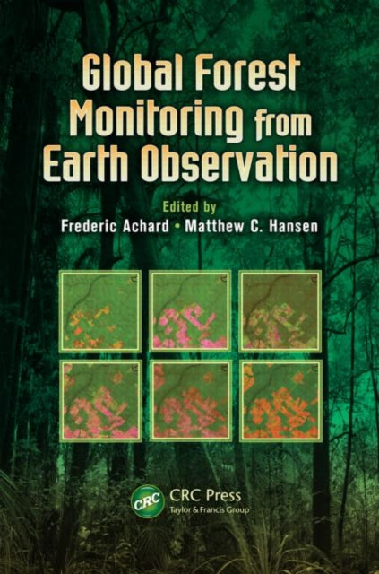 Book cover of: Global Forest Monitoring from Earth Observation. By: Frédéric Achard