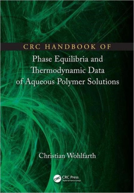 Book cover of: CRC Handbook of Phase Equilibria and Thermodynamic Data of Aqueous Polymer Solutions. By: C. Wohlfarth