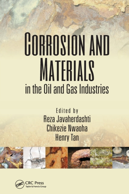 Book cover of: Corrosion and Materials in the Oil and Gas Industries. By: Reza Javaherdashti