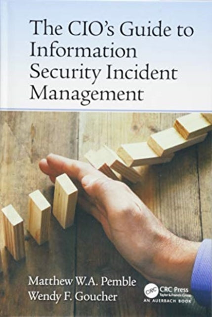 Book cover of: CIO’s Guide to Information Security Incident Management. By: Matthew William Arthur Pemble