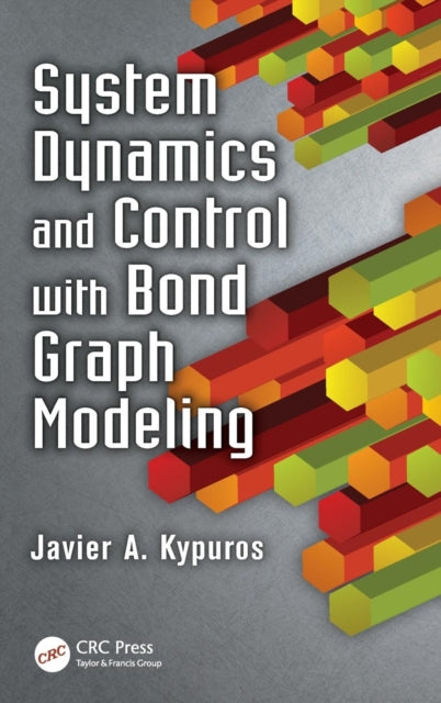Book cover of: System Dynamics and Control with Bond Graph Modeling. By: Javier Kypuros