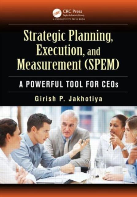 Book cover of: Strategic Planning, Execution, and Measurement (SPEM). By: Girīśa Pa Jākhoṭiyā