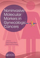 Book cover of: Noninvasive Molecular Markers in Gynecologic Cancers. By: Debmalya Barh