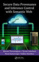 Book cover of: Secure Data Provenance and Inference Control with Semantic Web. By: Bhavani M. Thuraisingham