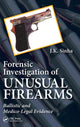 Book cover of: Forensic Investigation of Unusual Firearms. By: J. K. Sinha