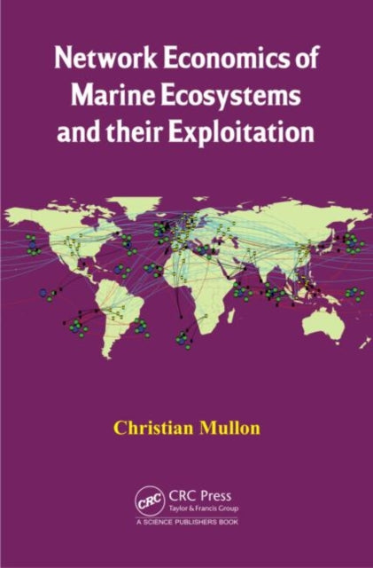 Book cover of: Network Economics of Marine Ecosystems and their Exploitation. By: Christian Mullon
