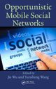 Book cover of: Opportunistic Mobile Social Networks. By: Jie Wu
