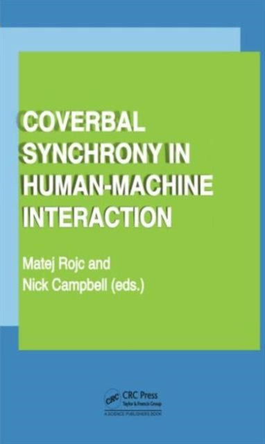 Book cover of: Coverbal Synchrony in Human-Machine Interaction. By: Matej Rojc