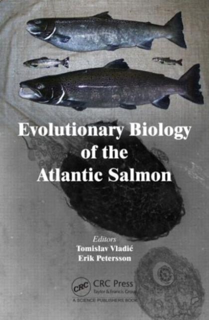 Book cover of: Evolutionary Biology of the Atlantic Salmon. By: Tomislav Vladi