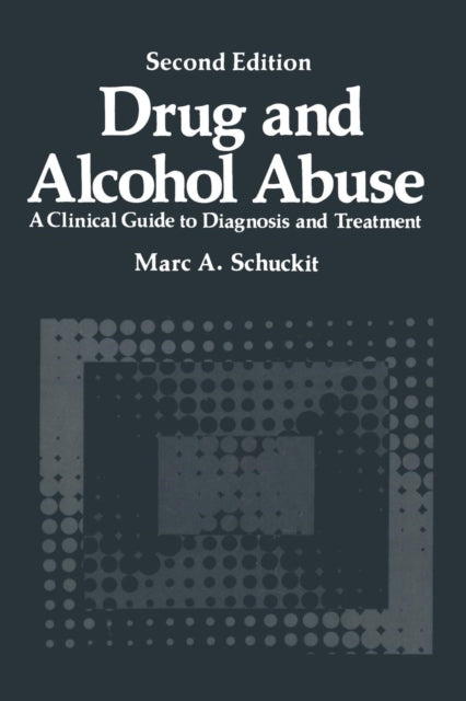 Book cover of: Drug and Alcohol Abuse. By: Marc A. Schuckit