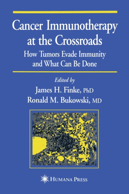 Book cover of: Cancer Immunotherapy at the Crossroads. By: James H. Finke