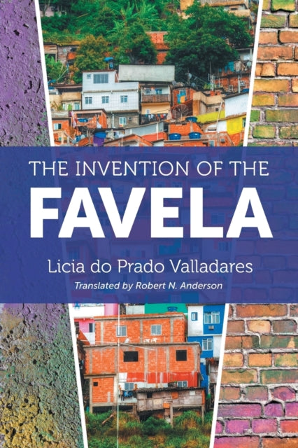 Book cover of: Invention of the Favela. By: Licia do Prado Valladares