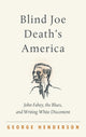 Book cover of: Blind Joe Death's America. By: Henderson, George