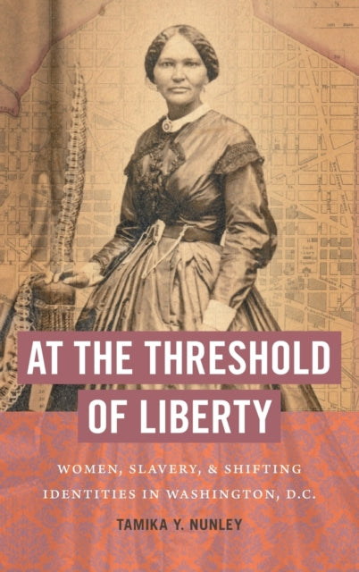 Book cover of: At the Threshold of Liberty. By: Tamika Y. Nunley