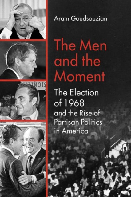 Book cover of: Men and the Moment. By: Aram Goudsouzian