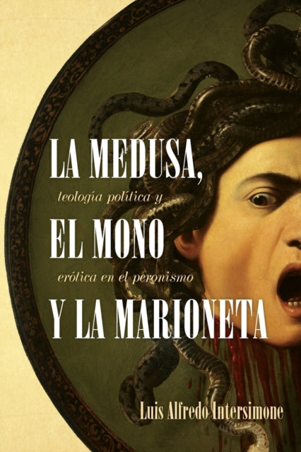 Book cover of: La Medusa, El Mono Y La Marioneta. By: Luis Alfredo Intersimone