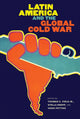 Book cover of: Latin America and the Global Cold War. By: Thomas C. Field