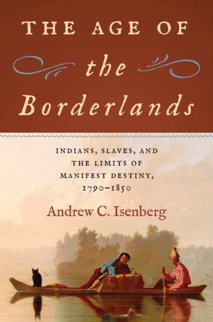 Book cover of: Age of the Borderlands. By: Andrew C. Isenberg