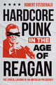 Book cover of: Hardcore Punk in the Age of Reagan. By: Robert Fitzgerald