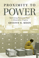 Book cover of: Proximity to Power. By: Krystyn R. Moon