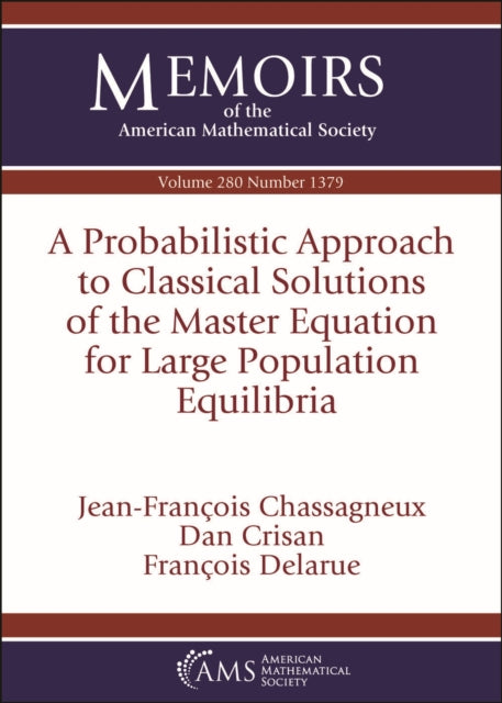 Book cover of: Probabilistic Approach to Classical Solutions of the Master Equation for Large Population Equilibria. By: Jean-Francois Chassagneux